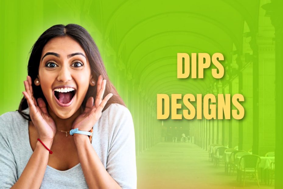 Dips Designs