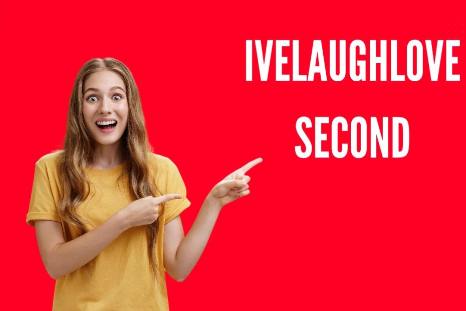 Ivelaughlovesecond